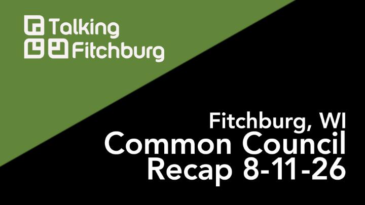 Thumbnail image for Fitchburg Common Council Meeting Recap 8-11-26